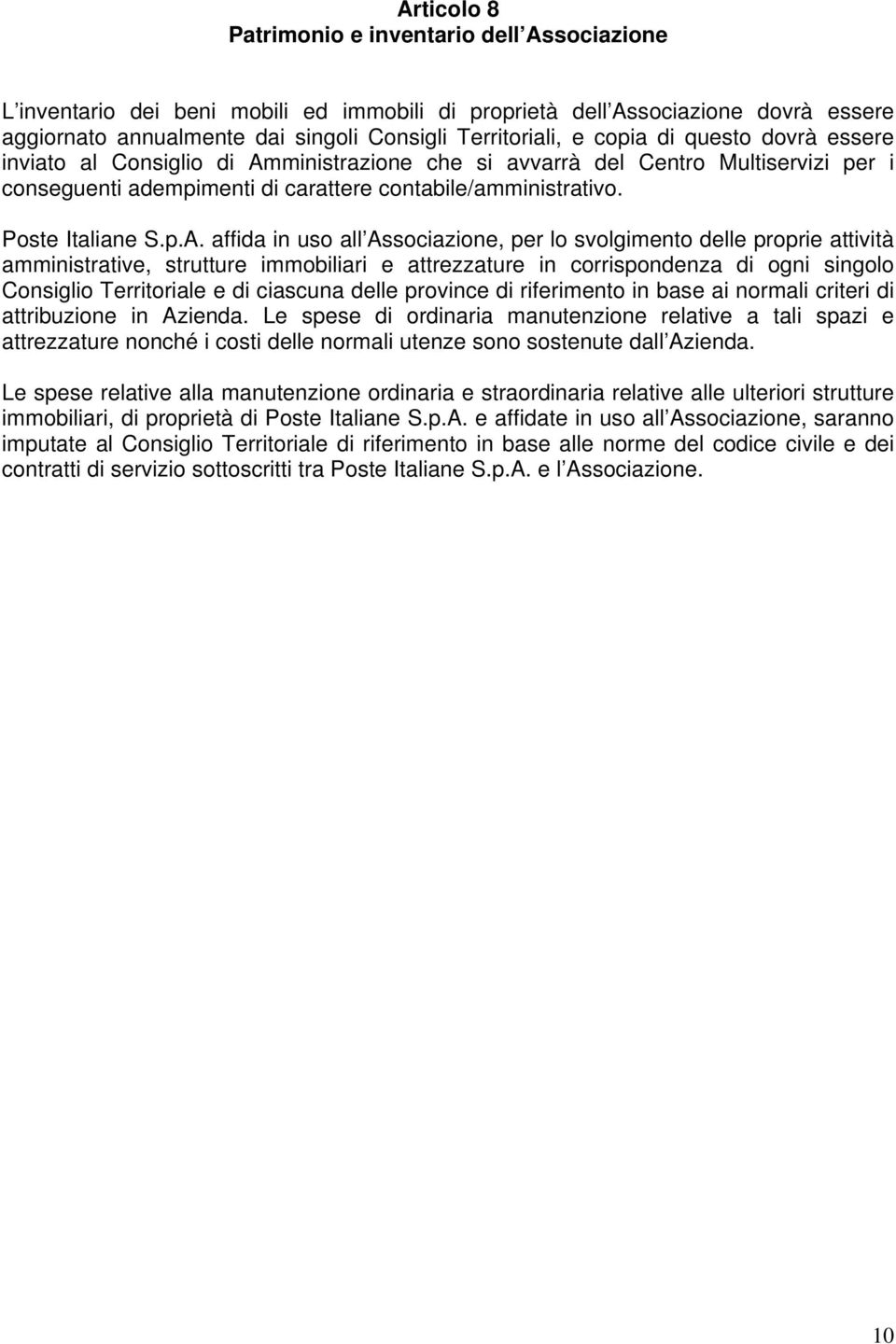 ministrazione che si avvarrà del Centro Multiservizi per i conseguenti adempimenti di carattere contabile/amministrativo. Poste Italiane S.p.A.