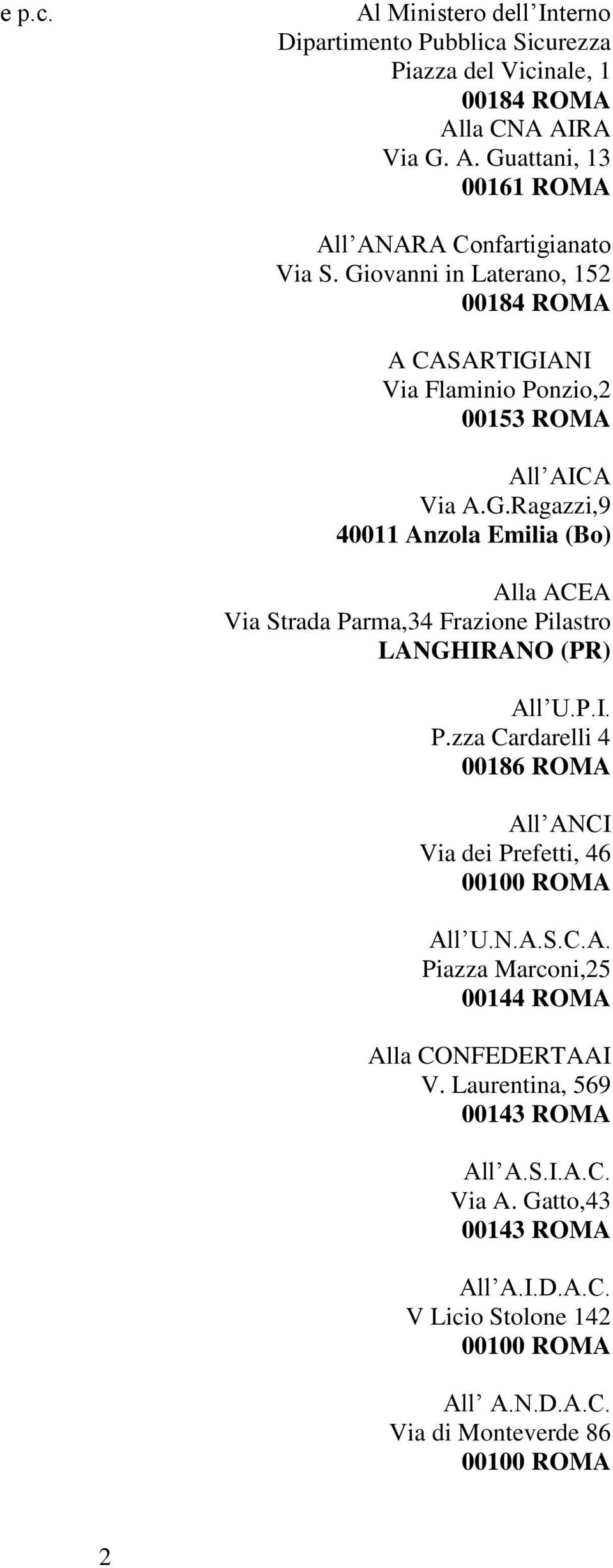 P.I. P.zza Cardarelli 4 00186 ROMA All ANCI Via dei Prefetti, 46 00100 ROMA All U.N.A.S.C.A. Piazza Marconi,25 00144 ROMA Alla CONFEDERTAAI V.