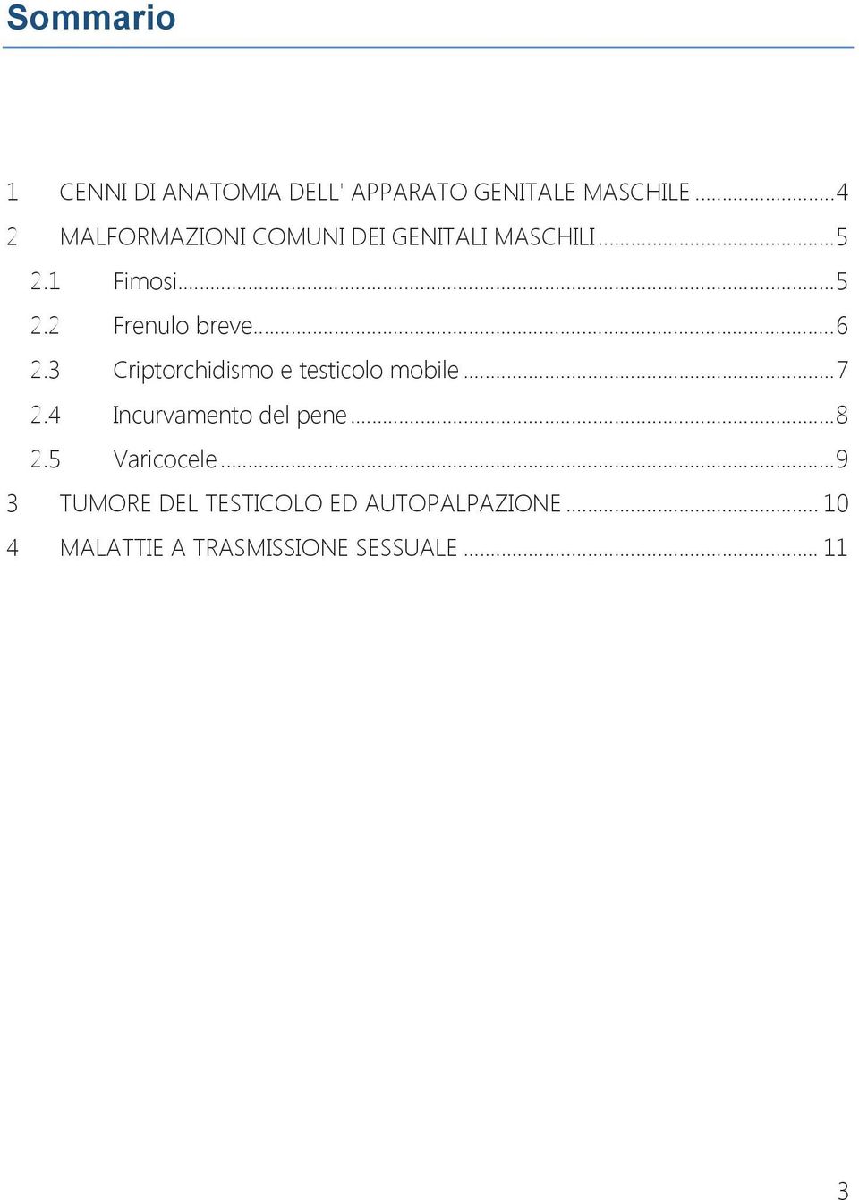 .. 6 2.3 Criptorchidismo e testicolo mobile... 7 2.4 Incurvamento del pene... 8 2.