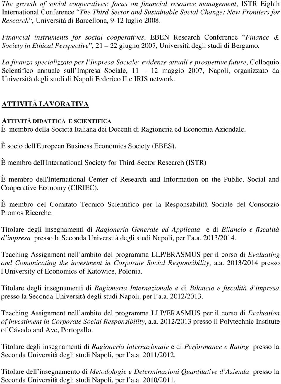 La finanza specializzata per l Impresa Sociale: evidenze attuali e prospettive future, Colloquio Scientifico annuale sull Impresa Sociale, 11 12 maggio 2007, Napoli, organizzato da Università degli