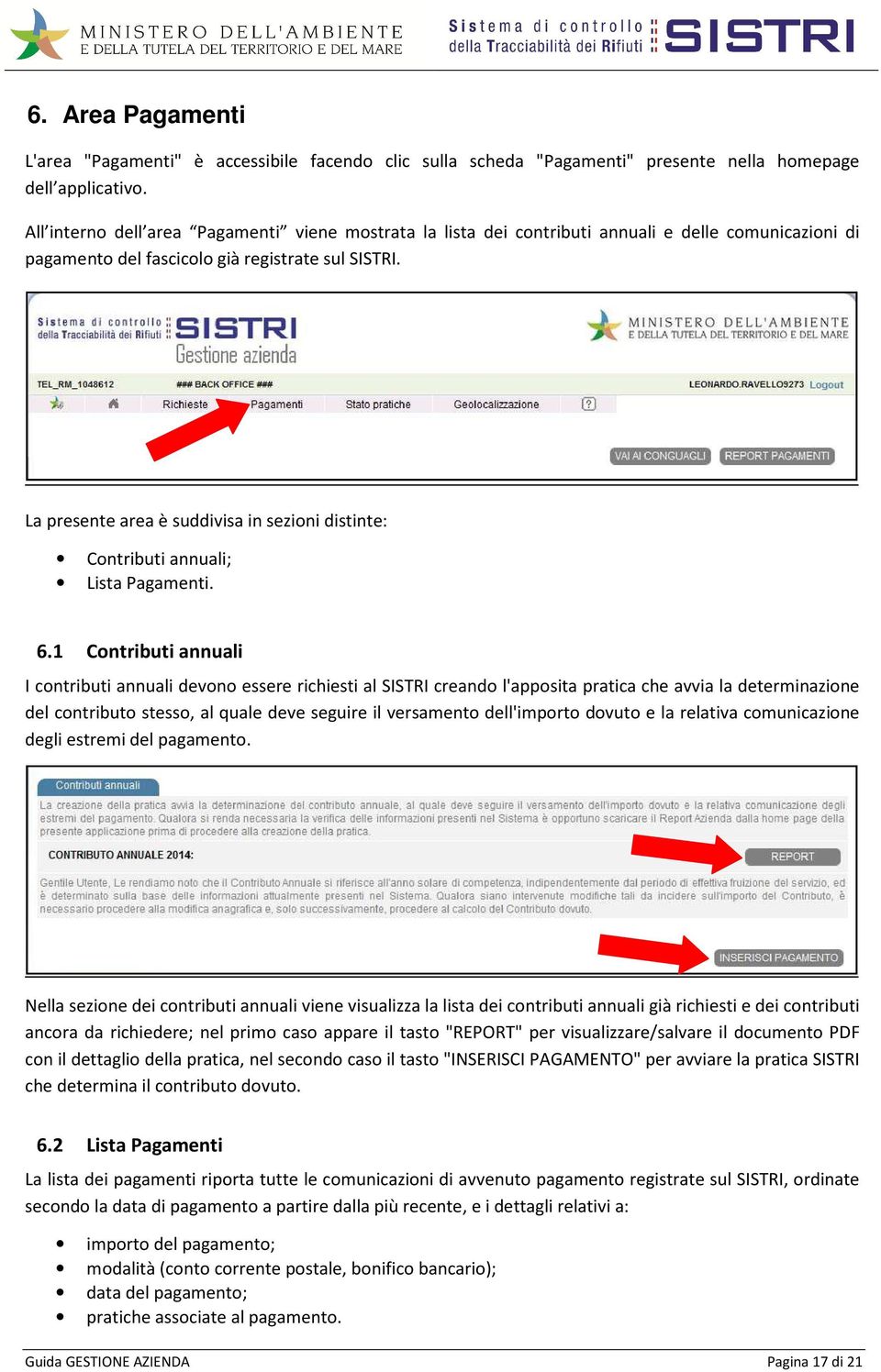 La presente area è suddivisa in sezioni distinte: Contributi annuali; Lista Pagamenti. 6.