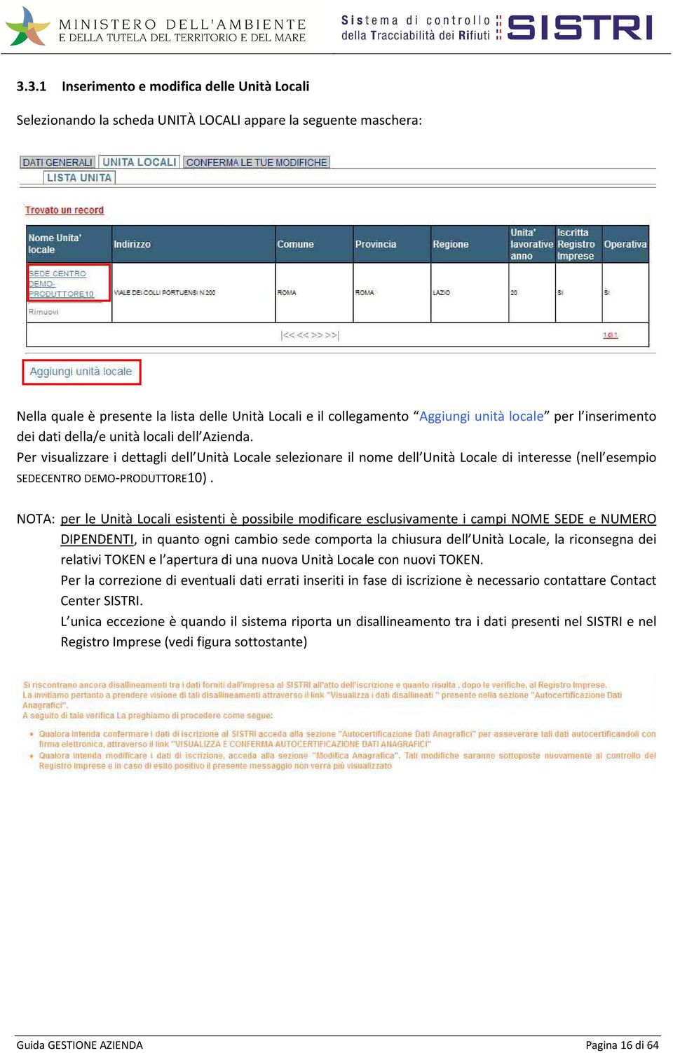 Per visualizzare i dettagli dell Unità Locale selezionare il nome dell Unità Locale di interesse (nell esempio SEDECENTRO DEMO-PRODUTTORE10).