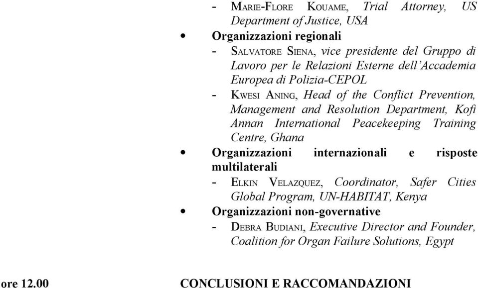 International Peacekeeping Training Centre, Ghana Organizzazioni internazionali e risposte multilaterali - ELKIN VELAZQUEZ, Coordinator, Safer Cities Global