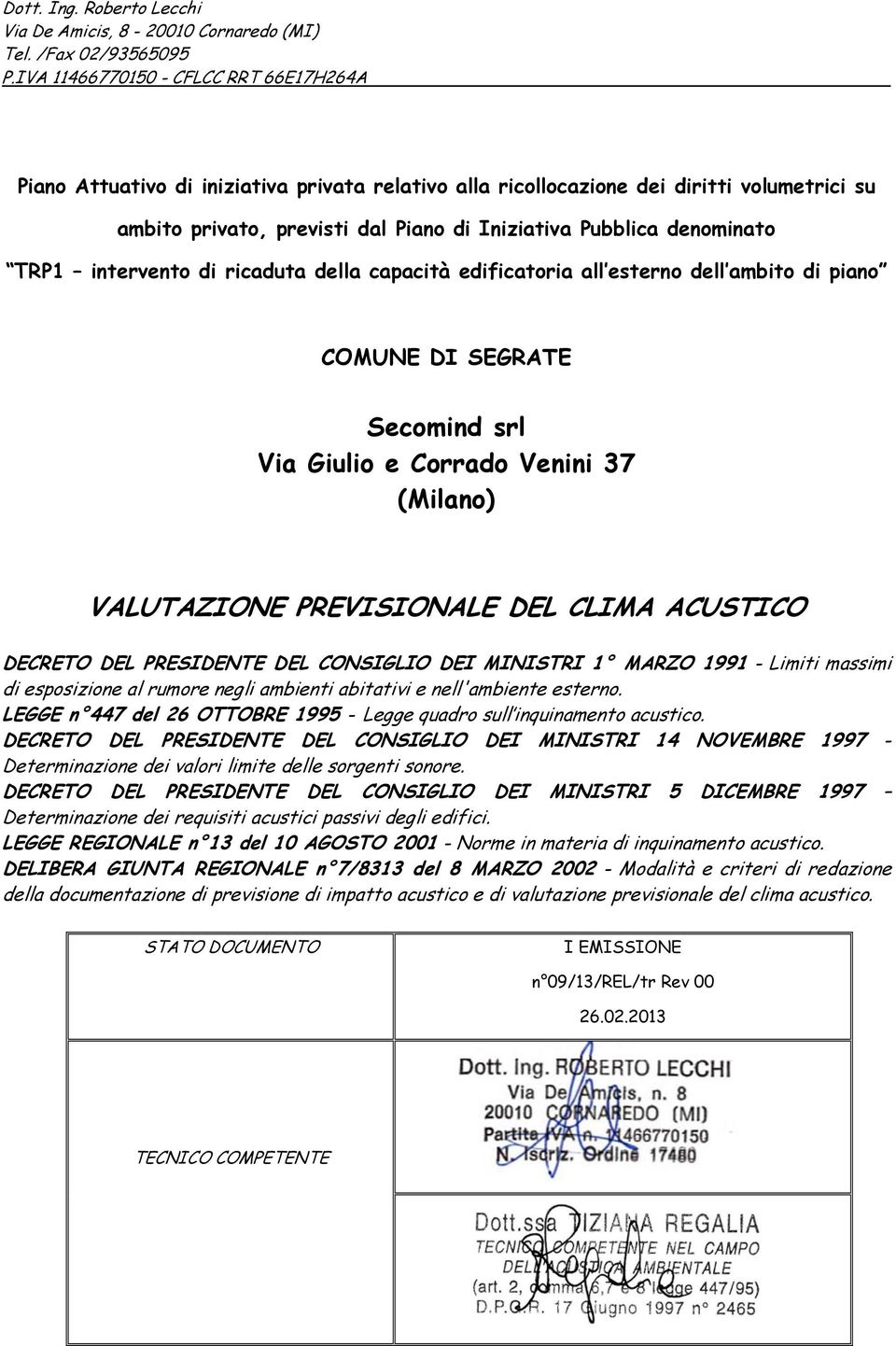 denominato TRP1 intervento di ricaduta della capacità edificatoria all esterno dell ambito di piano COMUNE DI SEGRATE Secomind srl Via Giulio e Corrado Venini 37 (Milano) VALUTAZIONE PREVISIONALE DEL