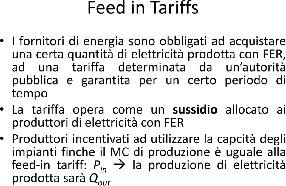 come un sussidio allocato ai produttori di elettricità con FER Produttori incentivati ad utilizzare la capcità degli