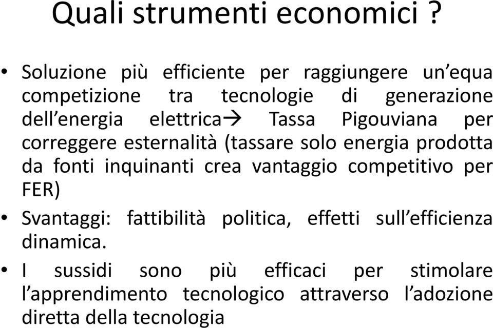 elettrica Tassa Pigouviana per correggere esternalità (tassare solo energia prodotta da fonti inquinanti crea