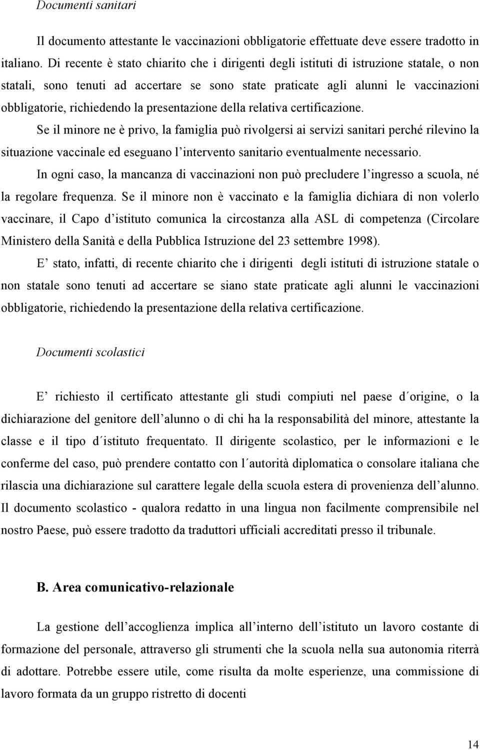 la presentazione della relativa certificazione.