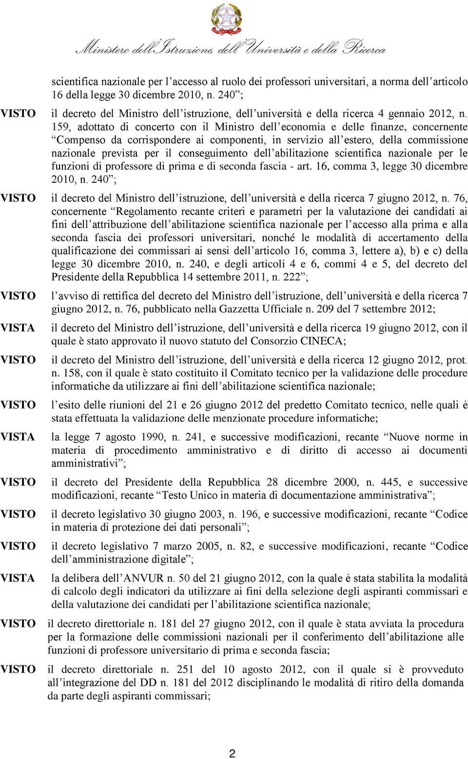 240, e degli articoli 4 e 6, commi 4 e 5, del decreto del giugno 2012, n. 76, pubblicato nella Gazzetta Ufficiale n.