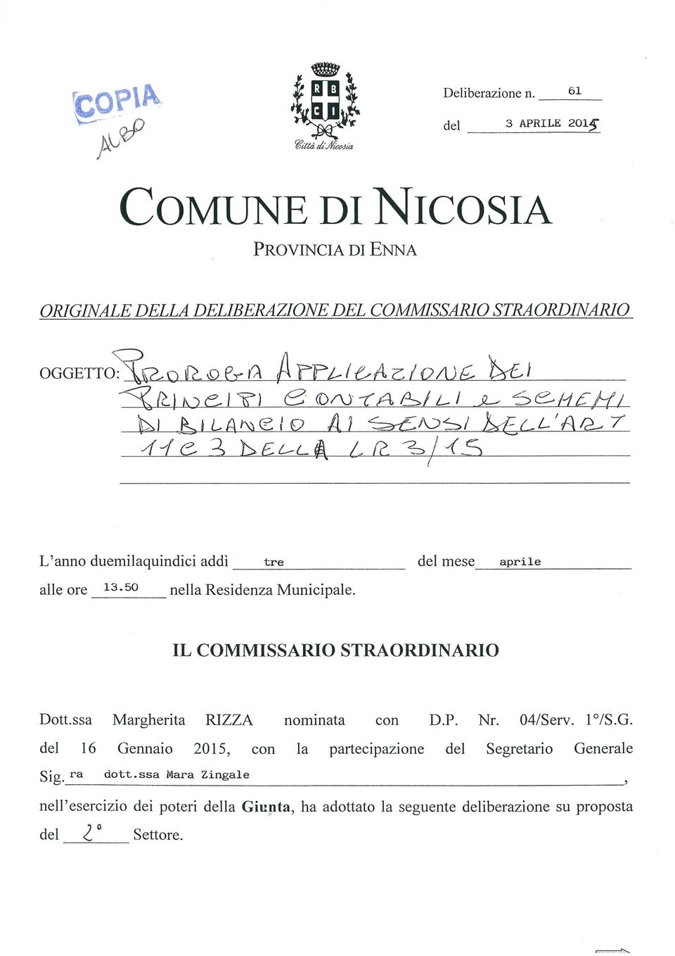 50 nella Residenza Municipale. IL COMMISSARIO STRAORDINARIO Dott.ssa Margherita RIZZA nominata con D.P. Nr. 04/Serv. l /S.G.
