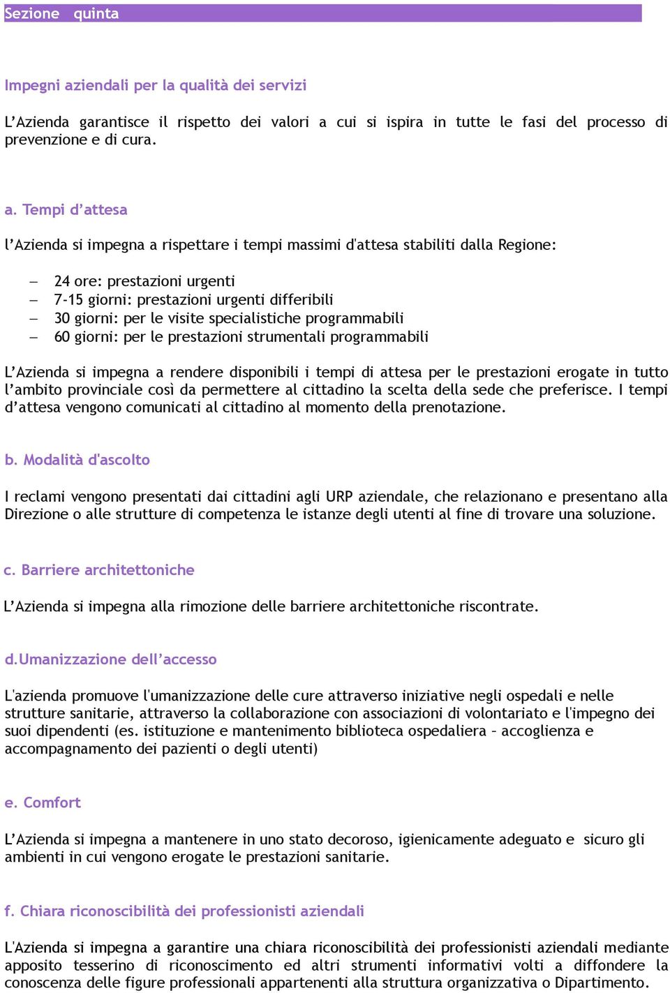 cui si ispira in tutte le fasi del processo di prevenzione e di cura. a.