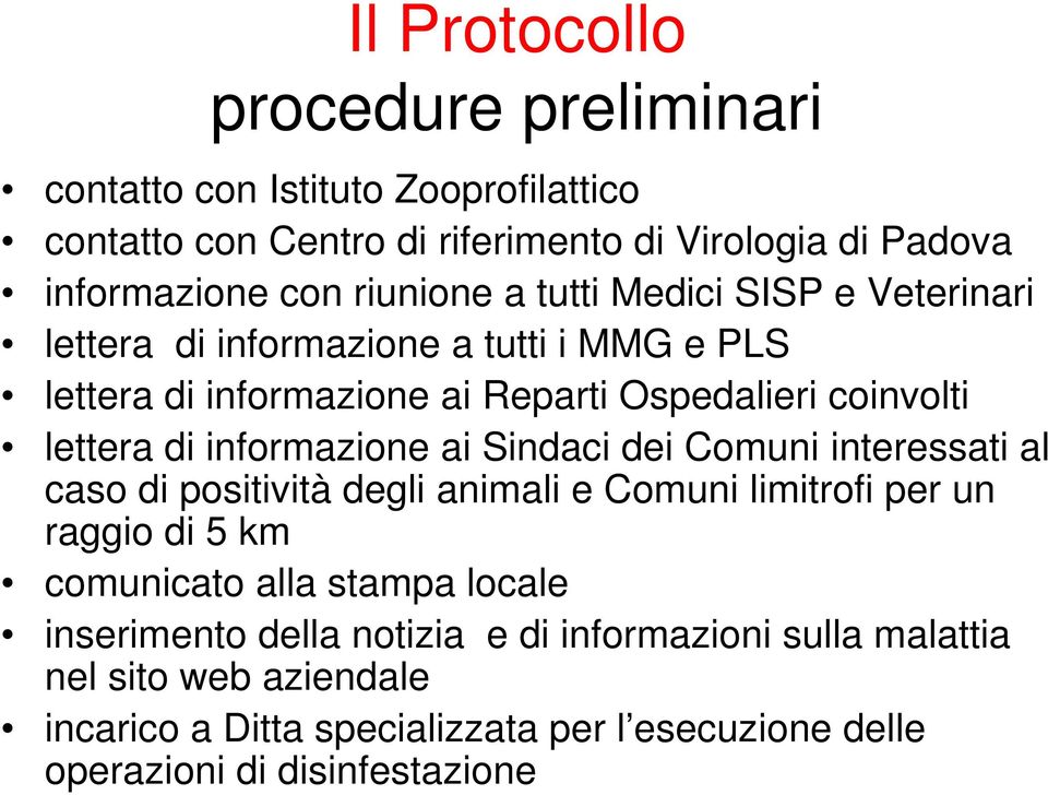 informazione ai Sindaci dei Comuni interessati al caso di positività degli animali e Comuni limitrofi per un raggio di 5 km comunicato alla stampa locale