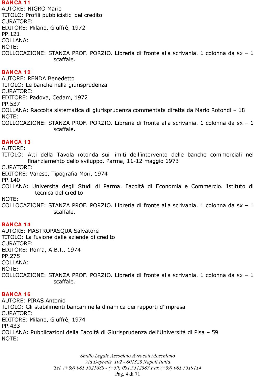 dello sviluppo. Parma, 11-12 maggio 1973 EDITORE: Varese, Tipografia Mori, 1974 PP.140 Università degli Studi di Parma. Facoltà di Economia e Commercio.