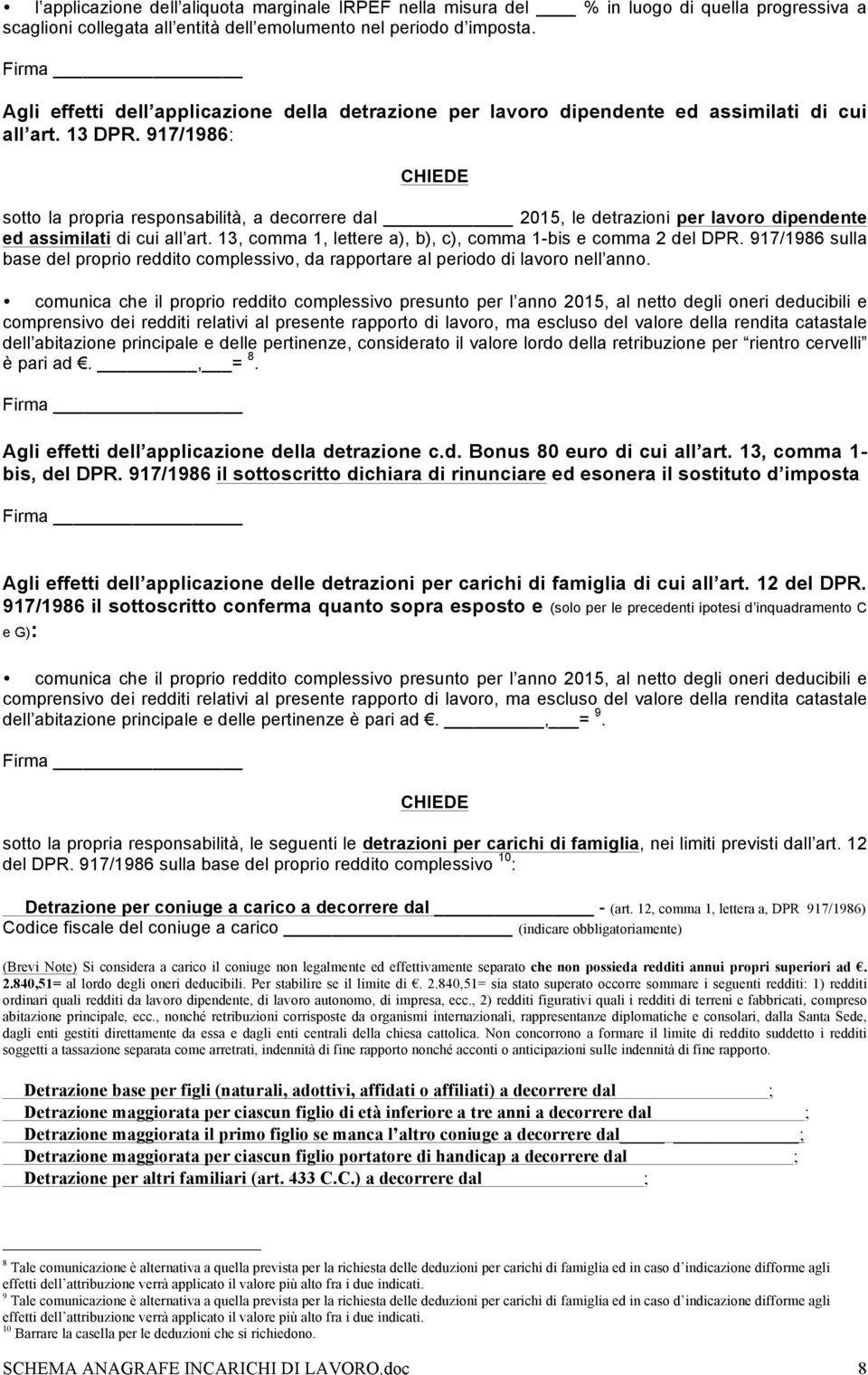 917/1986: CHIEDE sotto la propria responsabilità, a decorrere dal 2015, le detrazioni per lavoro dipendente ed assimilati di cui all art.