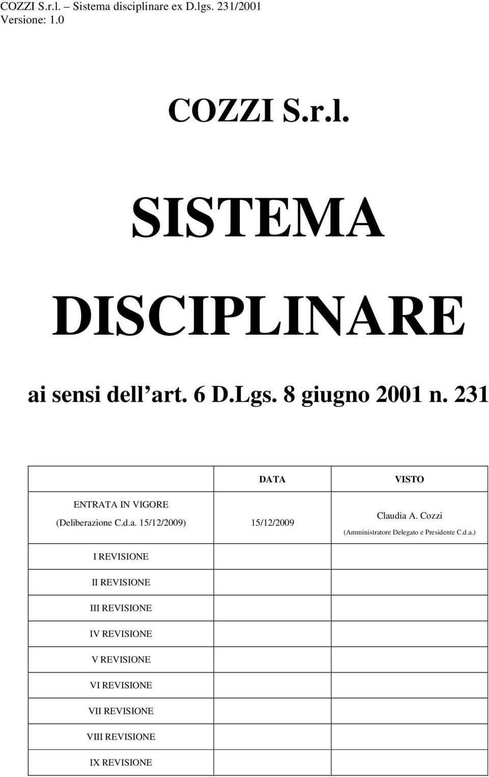 ione C.d.a. 15/12/2009) 15/12/2009 VISTO Claudia A. Cozzi (Amministratore Delegato e Presidente C.