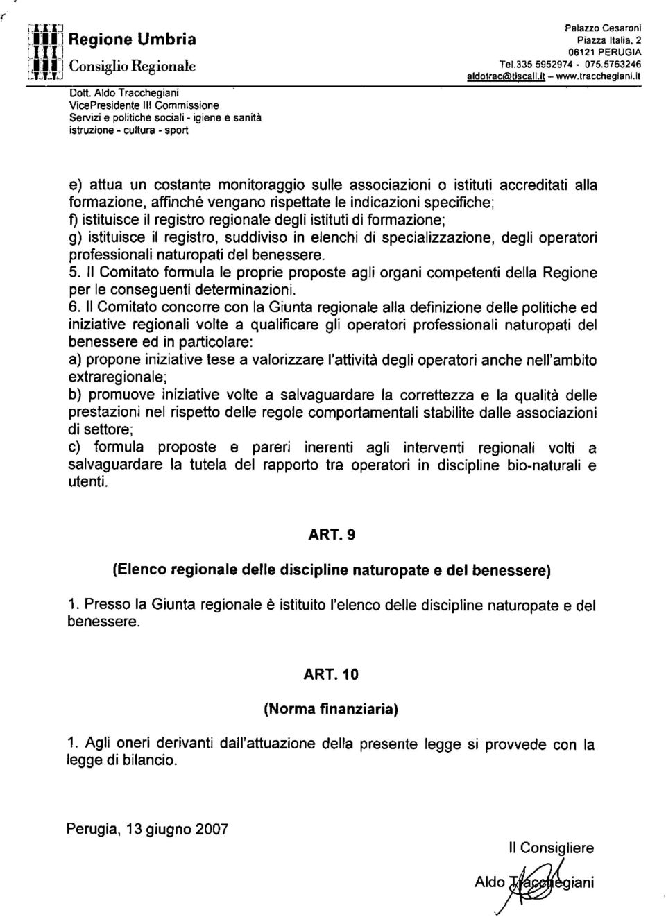 istituti di formazione; g) istituisce il registro, suddiviso in elenchi di specializzazione, degli operatori professionali naturopati del benessere. 5.