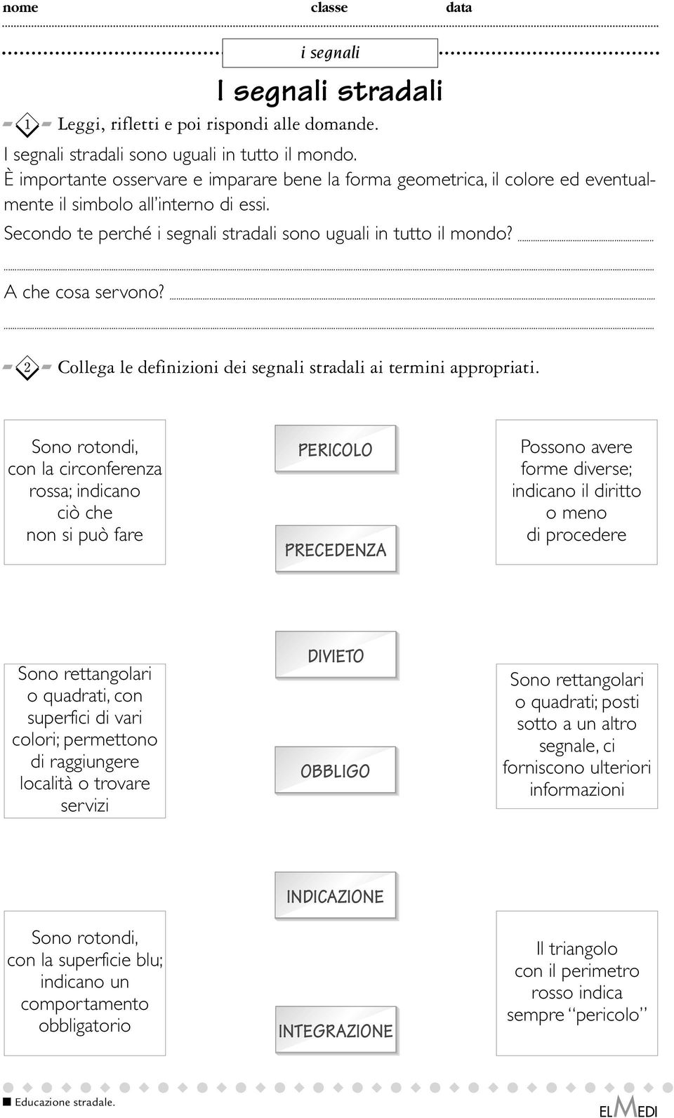 ...... Collega le definizioni de stradali ai termini appropriati.