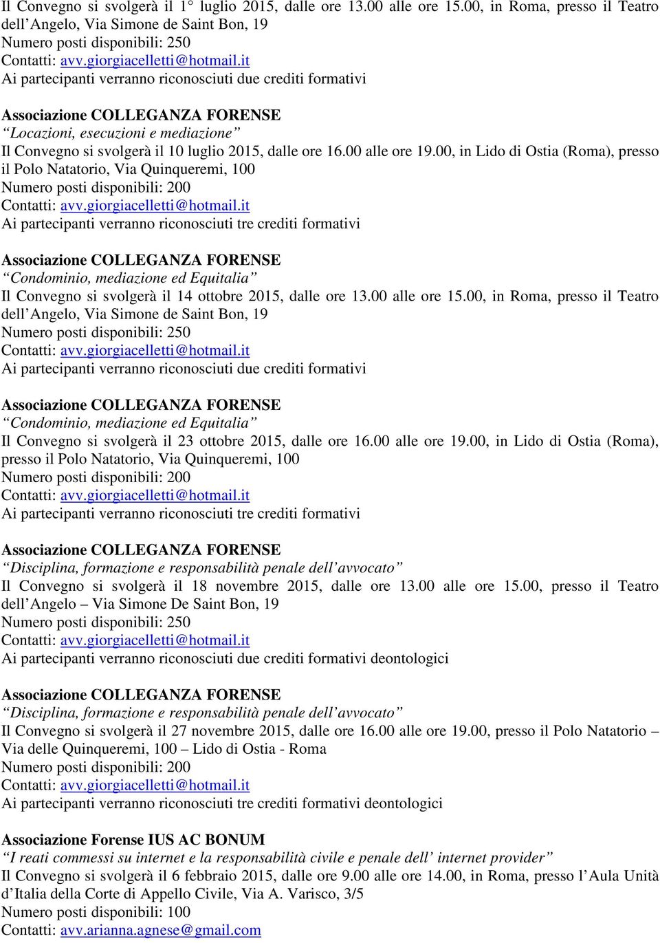 00, in Roma, presso il Teatro Condominio, mediazione ed Equitalia Il Convegno si svolgerà il 23 ottobre 2015, dalle ore 16.00 alle ore 19.