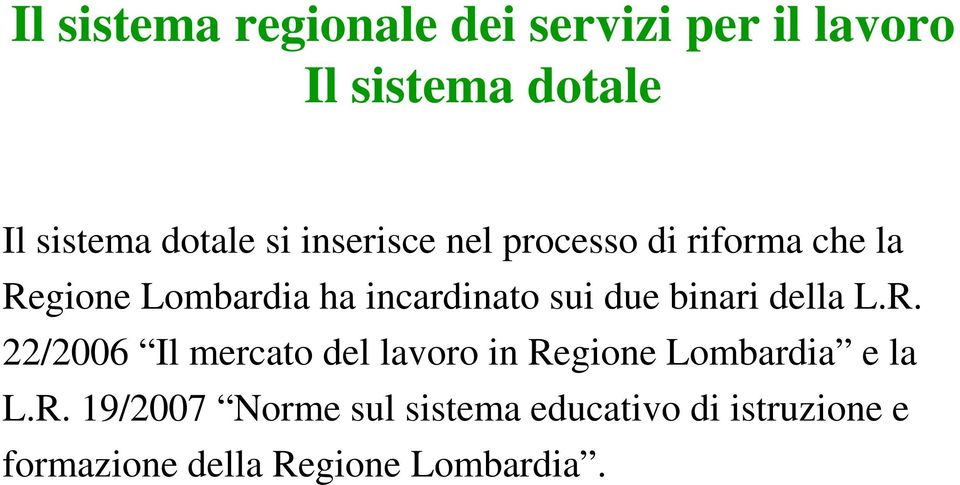 R. 22/2006 Il mercato del lavoro in Regione Lombardia e la L.R. 19/2007