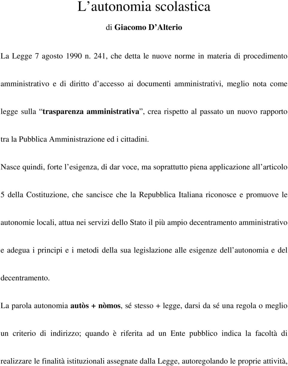 passato un nuovo rapporto tra la Pubblica Amministrazione ed i cittadini.