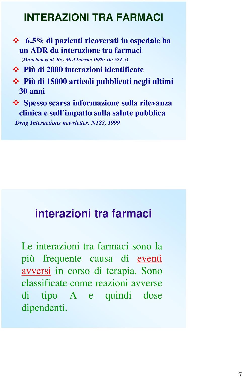 informazione sulla rilevanza clinica e sull impatto sulla salute pubblica Drug Interactions newsletter, N183, 1999 interazioni tra farmaci Le