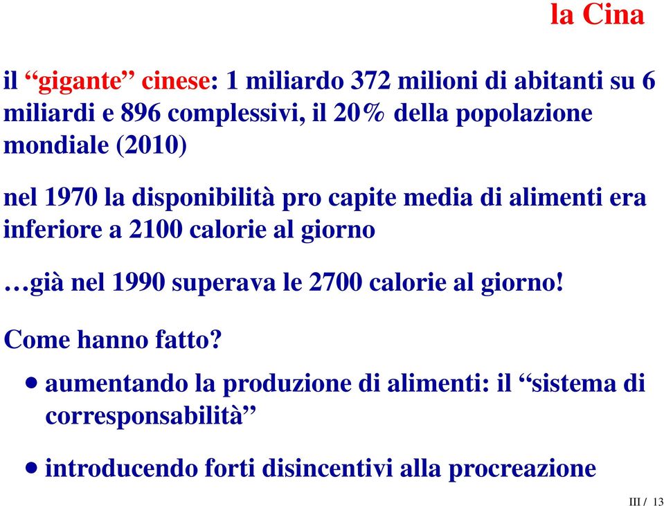 2100 calorie al giorno già nel 1990 superava le 2700 calorie al giorno! Come hanno fatto?