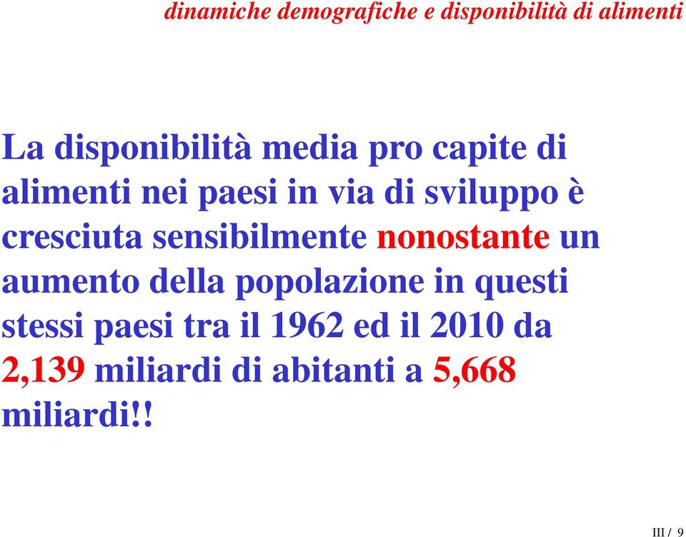 sensibilmente nonostante un aumento della popolazione in questi stessi