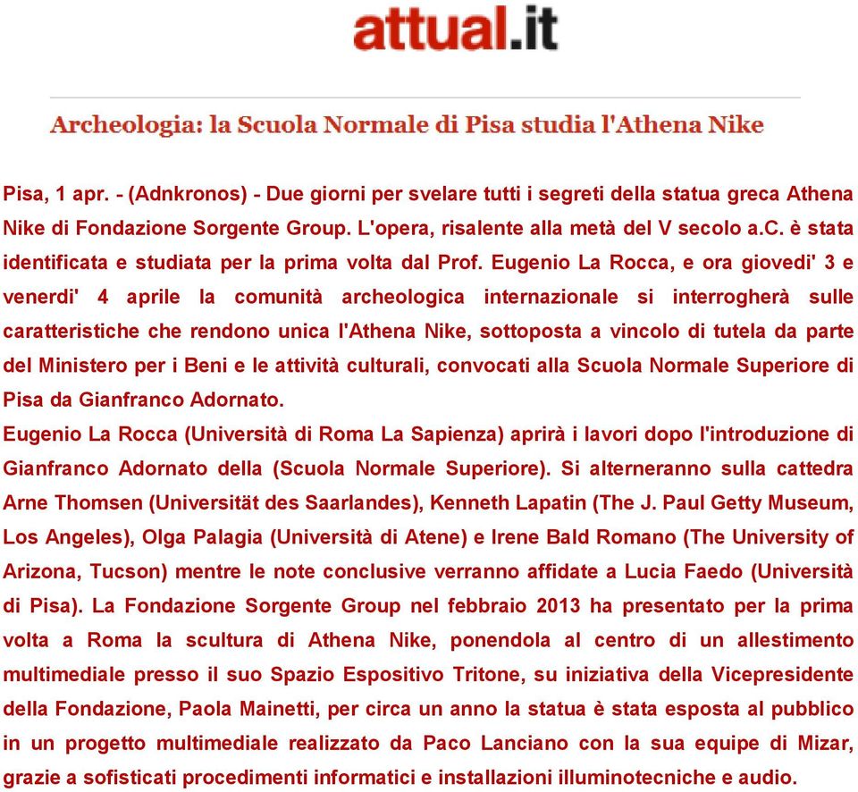 parte del Ministero per i Beni e le attività culturali, convocati alla Scuola Normale Superiore di Pisa da Gianfranco Adornato.