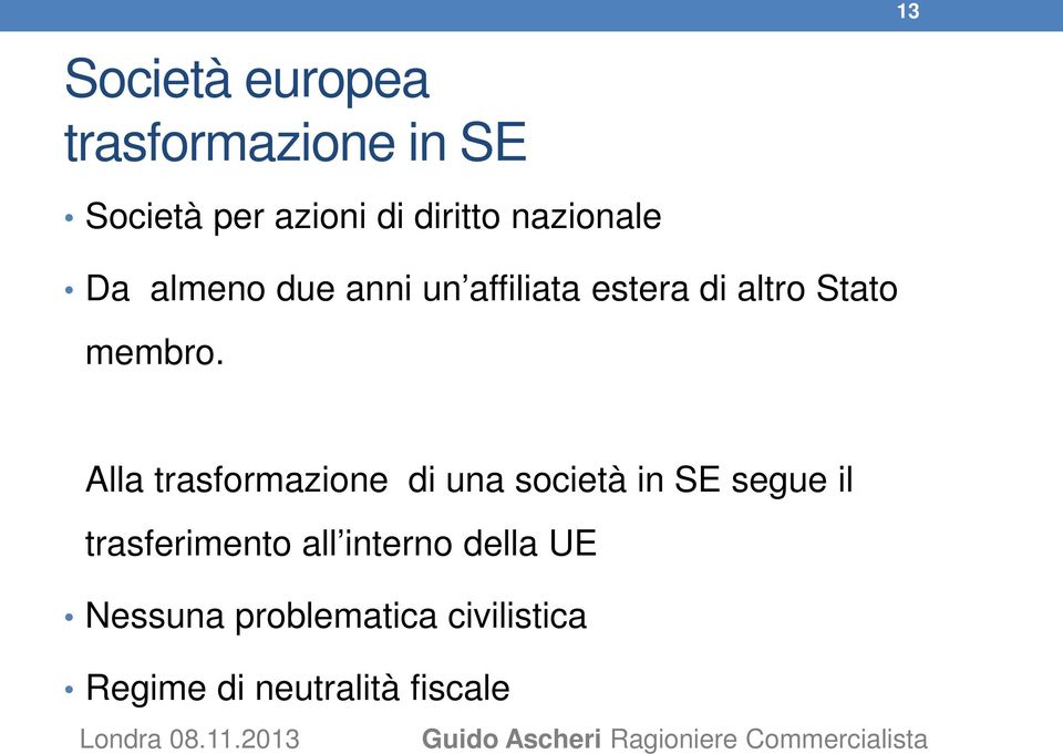 Alla trasformazione di una società in SE segue il trasferimento all