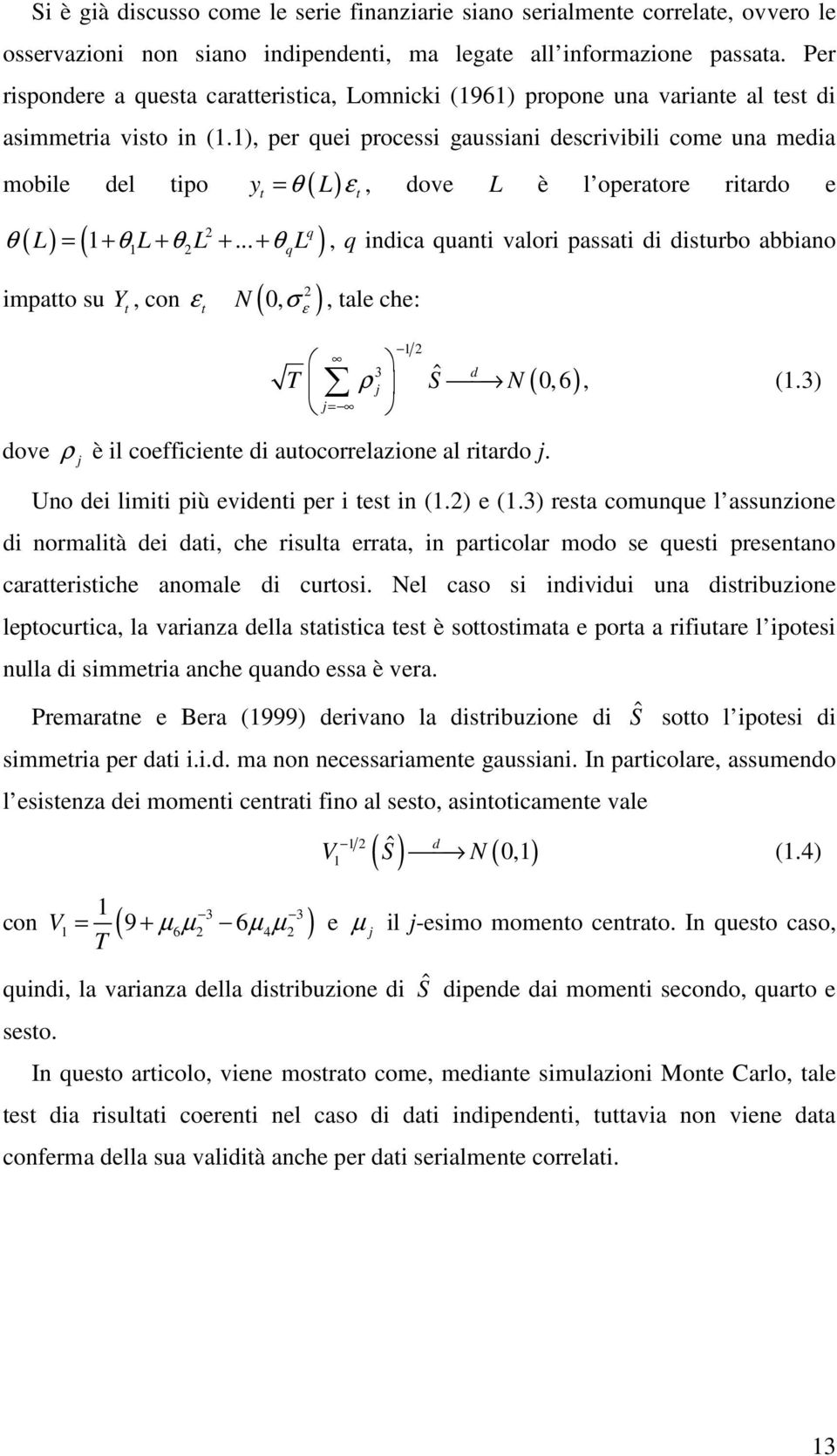 1), per quei processi gaussiani descrivibili come una media mobile del ipo y θ ( L) ( ) ( 2 q L 1 1L 2L.