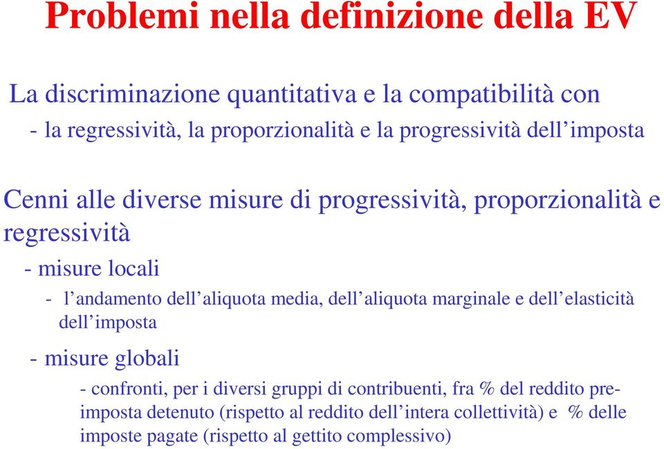 aliquota media, dell aliquota marginale e dell elasticità dell imposta - misure globali - confronti, per i diversi gruppi di contribuenti,