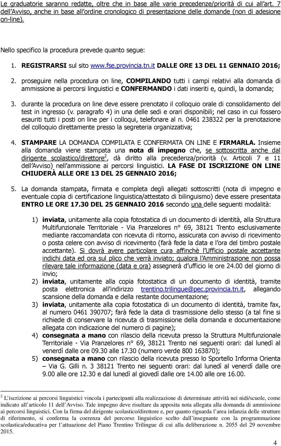 provincia.tn.it DALLE ORE 13 DEL 11 GENNAIO 2016; 2.