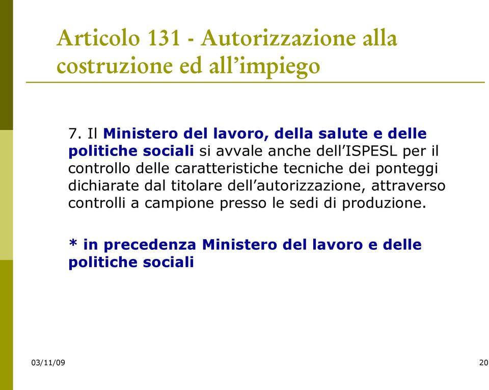 controllo delle caratteristiche tecniche dei ponteggi dichiarate dal titolare dell autorizzazione,