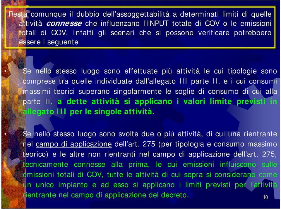 parte II, e i cui consumi massimi teorici superano singolarmente le soglie di consumo di cui alla parte II, a dette attività si applicano i valori limite previsti in allegato III per le singole