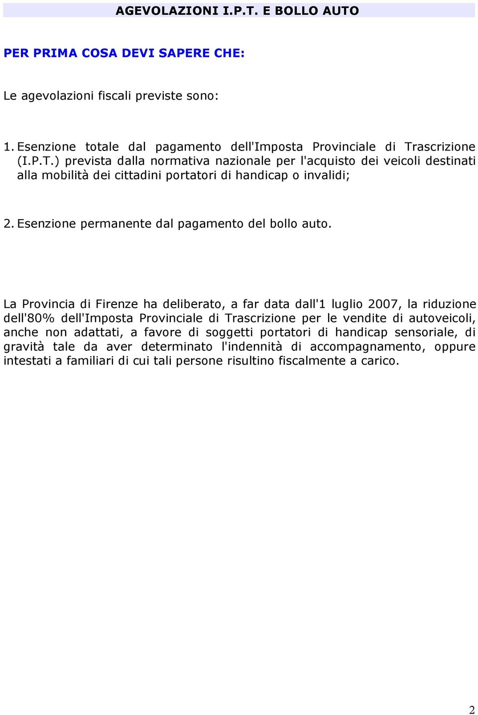 Esenzione permanente dal pagamento del bollo auto.