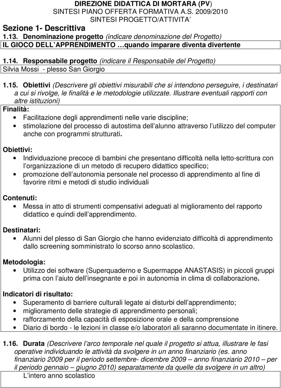 Responsabile progetto (indicare il Responsabile del Progetto) Silvia Mossi - plesso San Giorgio 1.15.