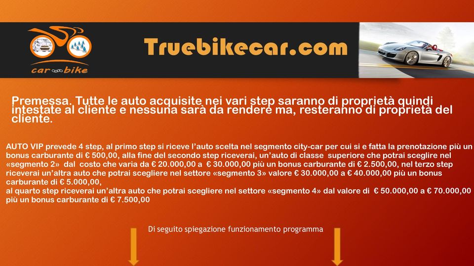 auto di classe superiore che potrai sceglire nel «segmento 2» dal costo che varia da 20.000,00 a 30.000,00 più un bonus carburante di 2.