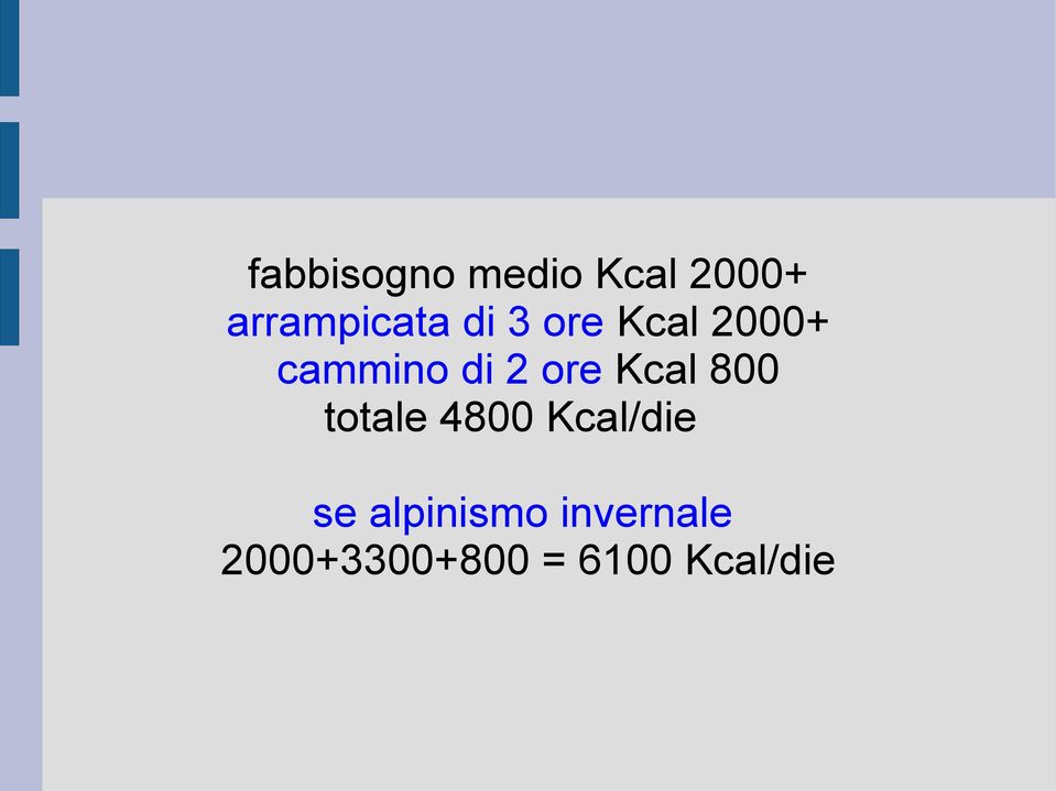 Kcal 800 totale 4800 Kcal/die se