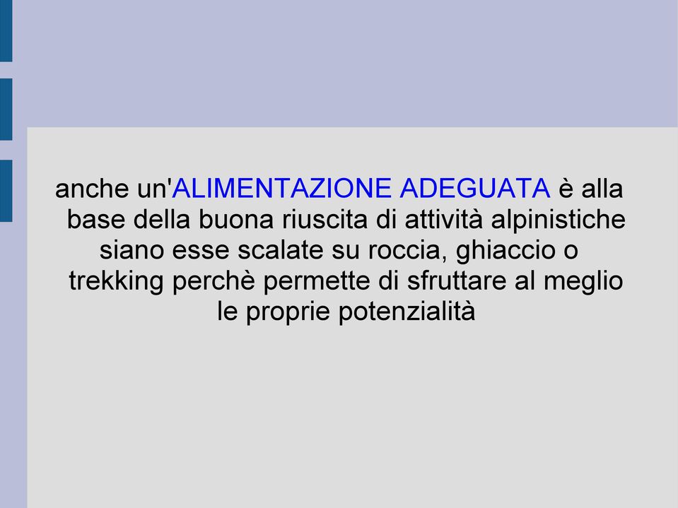 scalate su roccia, ghiaccio o trekking perchè