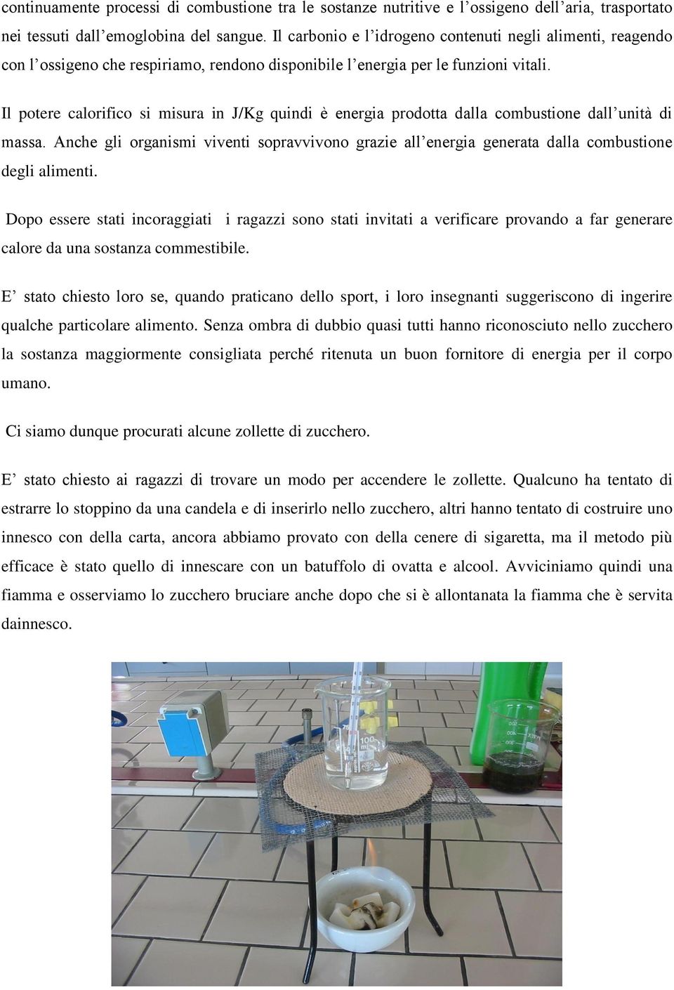 Il potere calorifico si misura in J/Kg quindi è energia prodotta dalla combustione dall unità di massa.