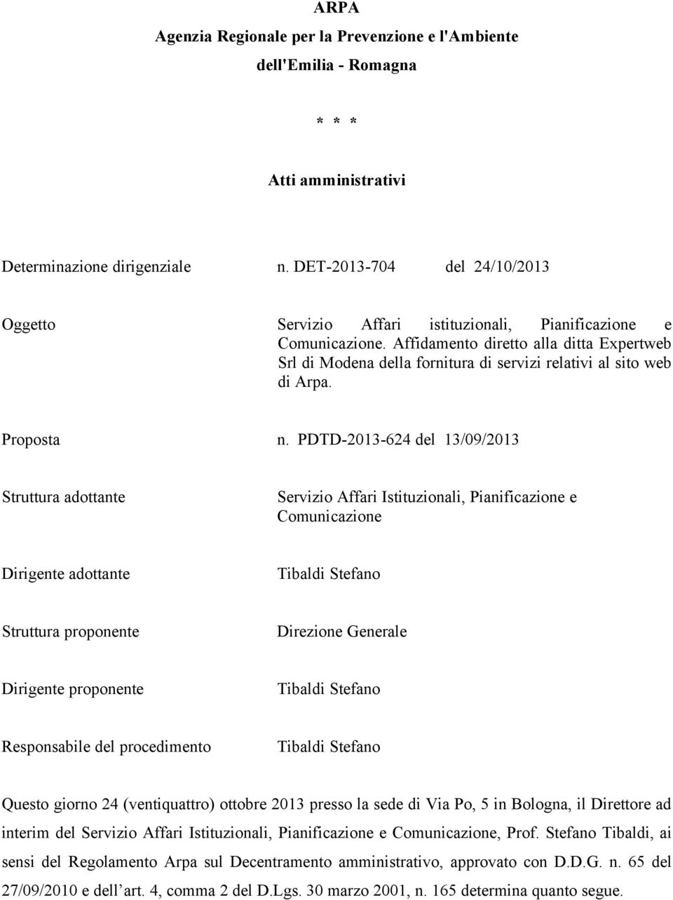 Affidamento diretto alla ditta Expertweb Srl di Modena della fornitura di servizi relativi al sito web di Arpa. Proposta n.