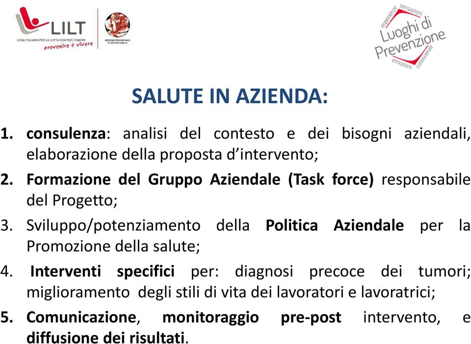 Formazione del Gruppo Aziendale (Task force) responsabile del Progetto; 3.