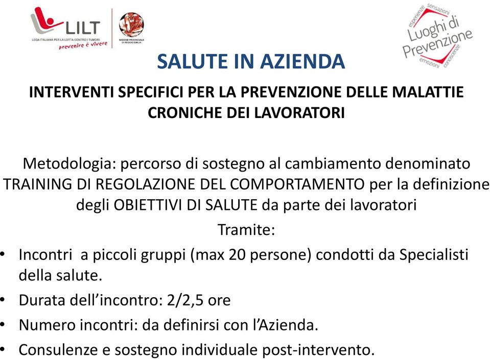 da parte dei lavoratori Tramite: Incontri a piccoli gruppi (max 20 persone) condotti da Specialisti della salute.