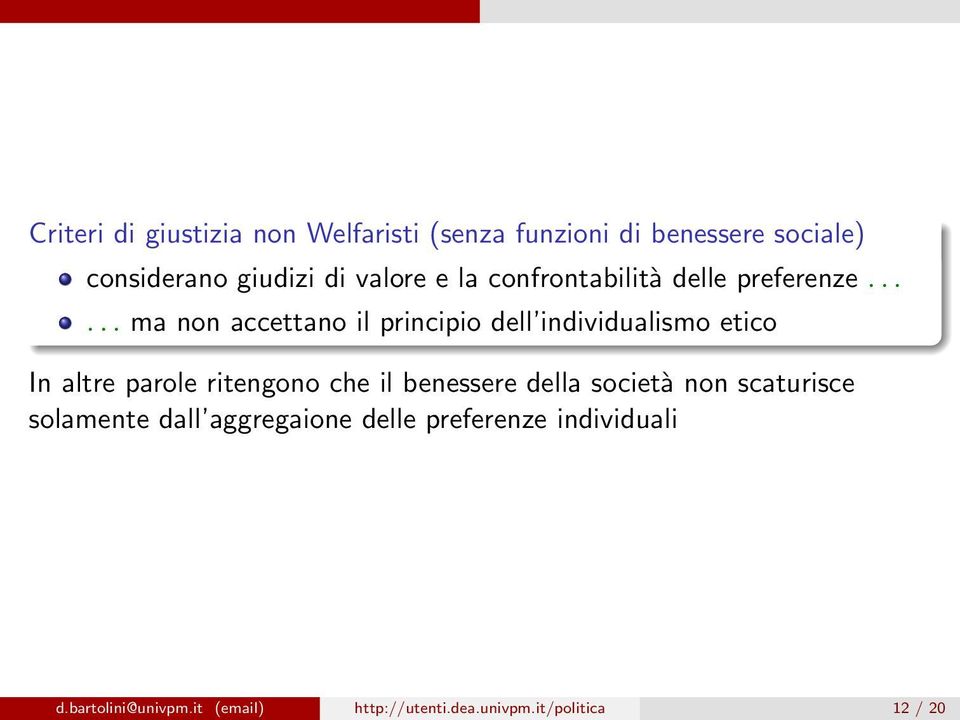 ..... ma non accettano il principio dell individualismo etico In altre parole ritengono che il