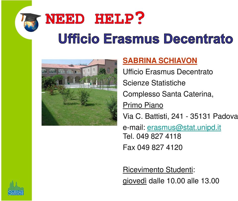 Battisti, 241-35131 Padova e-mail: erasmus@stat.unipd.it Tel.