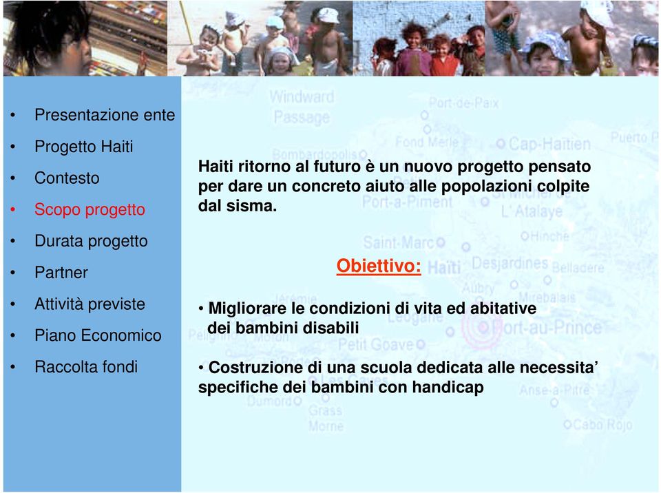 Obiettivo: Migliorare le condizioni di vita ed abitative dei bambini