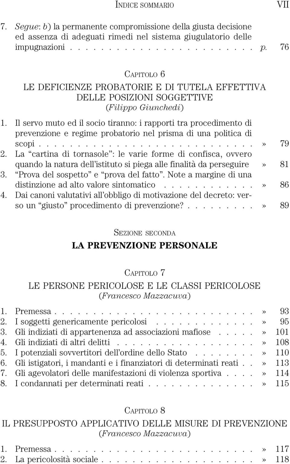 La cartina di tornasole : le varie forme di confisca, ovvero quando la natura dell istituto si piega alle finalità da perseguire» 81 3. Prova del sospetto e prova del fatto.