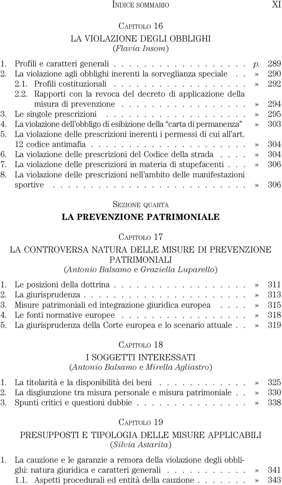 La violazione dell obbligo di esibizione della carta di permanenza» 303 5. La violazione delle prescrizioni inerenti i permessi di cui all art. 12 codice antimafia.....................» 304 6.