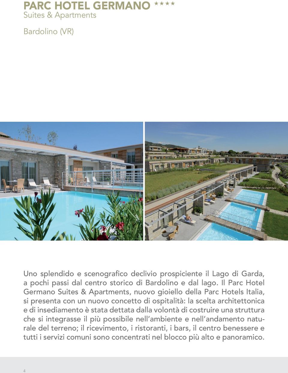 Il Parc Hotel Germano, nuovo gioiello della Parc Hotels Italia, si presenta con un nuovo concetto di ospitalità: la scelta architettonica e di
