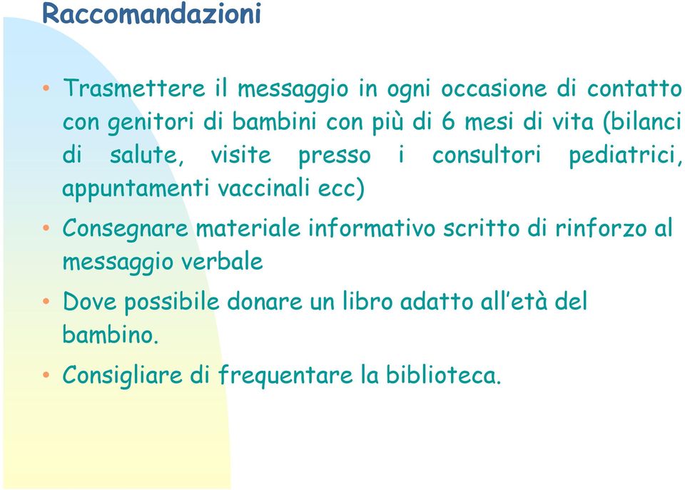 appuntamenti vaccinali ecc) Consegnare materiale informativo scritto di rinforzo al messaggio