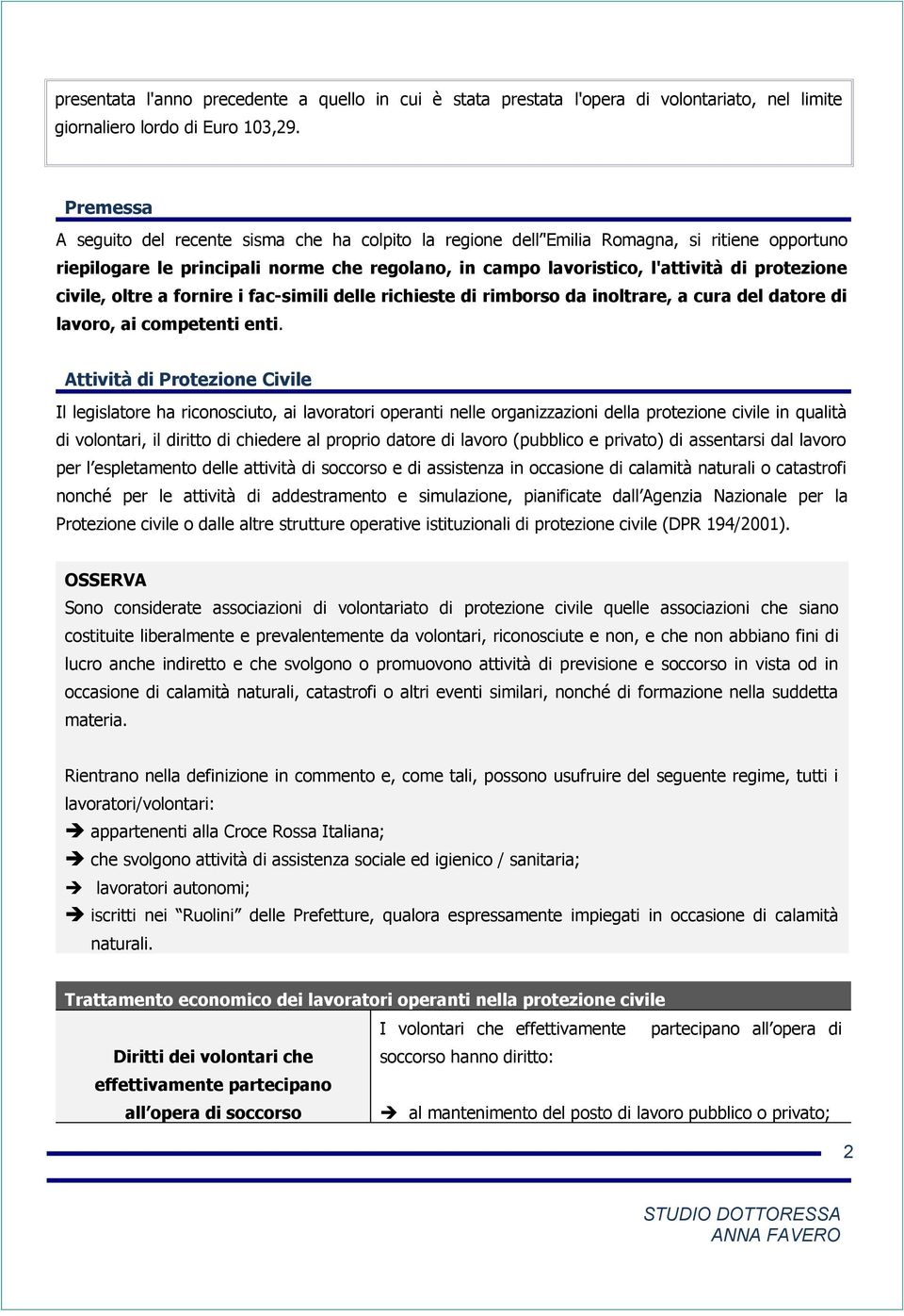 civile, oltre a fornire i fac-simili delle richieste di rimborso da inoltrare, a cura del datore di lavoro, ai competenti enti.